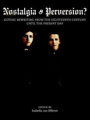 cover image of Nostalgia or Perversion? Gothic Rewriting from the Eighteenth Century until the Present Day